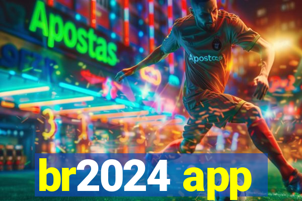 br2024 app